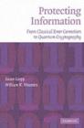 Image for Protecting information: from classical error correction to quantum cryptography