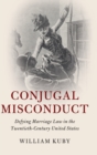 Image for Conjugal misconduct  : defying marriage law in the twentieth-century United States