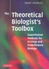 Image for The theoretical biologist&#39;s toolbox: quantitative methods for ecology and evolutionary biology