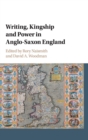 Image for Writing, kingship and power in Anglo-Saxon England