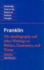 Image for Franklin: the Autobiography and other writings on politics, economics, and virtue