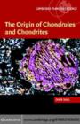 Image for The origin of chondrules and chondrites