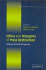 Image for Ethics and weapons of mass destruction: religious and secular perspectives
