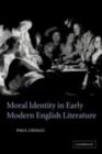 Image for Moral identity in early modern English literature