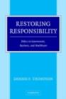 Image for Restoring responsibility: essays on ethics in government, business, and healthcare