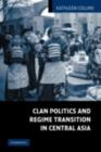 Image for The logic of clan politics in Central Asia: its impact in regime transformation