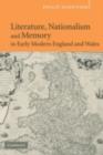 Image for Literature, nationalism, and memory in early modern England and Wales