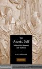 Image for The ascetic self: subjectivity, memory, and tradition