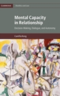 Image for Mental capacity in relationship  : decision-making, dialogue, and autonomy