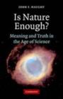 Image for Is nature enough?: meaning and truth in the age of science