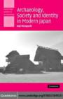 Image for Archaeology, society and identity in modern Japan