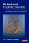 Image for The spectrum of psychotic disorders: neurobiology, etiology, and pathogenesis
