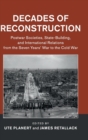 Image for Decades of reconstruction  : postwar societies, state-building, and international relations from the Seven Years&#39; War to the Cold War