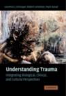 Image for Understanding trauma: integrating biological, clinical, and cultural perspectives