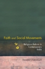 Image for Faith and social movements  : religious reform in contemporary India