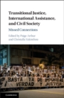 Image for Transitional justice, international assistance, and civil society  : missed connections