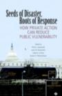 Image for Seeds of disaster, roots of response: how private action can reduce public vulnerability