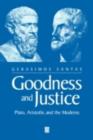 Image for Goodness and justice: a consequentialist moral theory