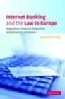 Image for Internet banking and the law in Europe: regulation, financial integration and electronic commerce