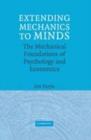 Image for Extending mechanics to minds: the mechanical foundations of psychology and economics