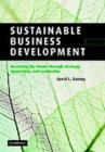 Image for Sustainable business development: inventing the future through strategy, innovation, and leadership