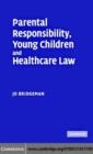 Image for Parental responsibility, young children and healthcare law