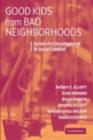 Image for Good kids from bad neighborhoods: successful development in social context