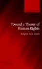 Image for Toward a theory of human rights: religion, law, courts
