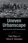 Image for Uneven urbanscape  : spatial structures and ethnoracial inequality