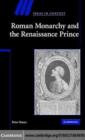 Image for Roman monarchy and the Renaissance prince