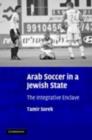 Image for Arab soccer in a Jewish state: the integrative enclave