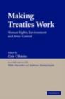 Image for Making treaties work: human rights, environment and arms control