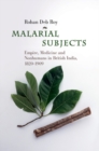 Image for Malarial subjects  : empire, medicine and nonhumans in British India, 1820-1909