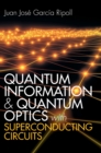 Image for Quantum Information and Quantum Optics with Superconducting Circuits