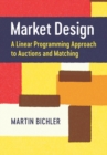 Image for Market design  : a linear programming approach to auctions and matching