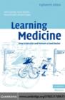 Image for Learning medicine: how to become and remain a good doctor