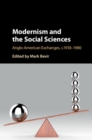 Image for Modernism and the social sciences  : Anglo-American exchanges, c.1918-1980