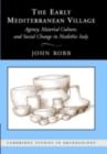 Image for The early Mediterranean village: agency, material culture, and social change in Neolithic Italy
