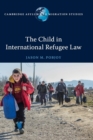 Image for The child in international refugee law