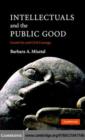 Image for Intellectuals and the public good: creativity and civil courage