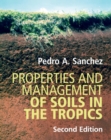 Image for Properties and management of soils in the tropics