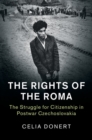 Image for The rights of the Roma  : the struggle for citizenship in postwar Czechoslovakia