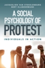 Image for A social psychology of protest  : individuals in action