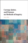 Image for Carnap, Quine, and Putnam on methods of inquiry