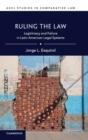 Image for Ruling the law  : legitimacy and failure in Latin American legal systems