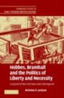 Image for Hobbes, Bramhall and the politics of liberty and necessity: a quarrel of the Civil Wars and Interregnum