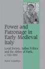 Image for Power and patronage in early medieval Italy: local society, Italian politics and the Abbey of Farfa, c.700-900