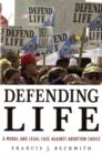 Image for Defending life: a moral and legal case against abortion choice