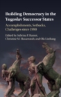 Image for Building democracy in the Yugoslav successor states  : accomplishments, setbacks, and challenges since 1990