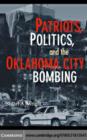 Image for Patriots, politics, and the Oklahoma City bombing